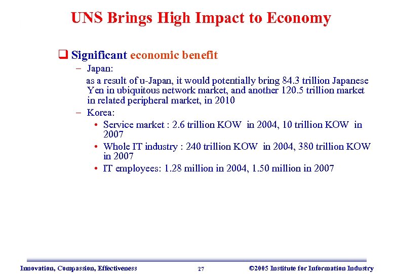 UNS Brings High Impact to Economy q Significant economic benefit – Japan: as a