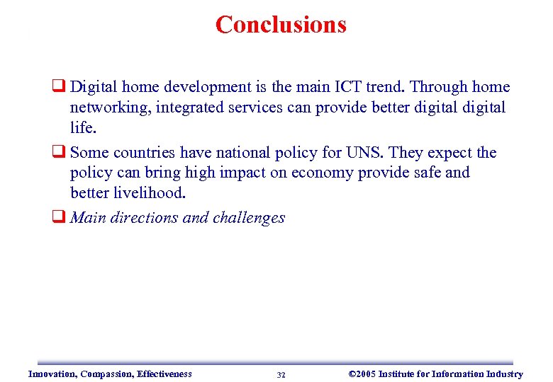 Conclusions q Digital home development is the main ICT trend. Through home networking, integrated