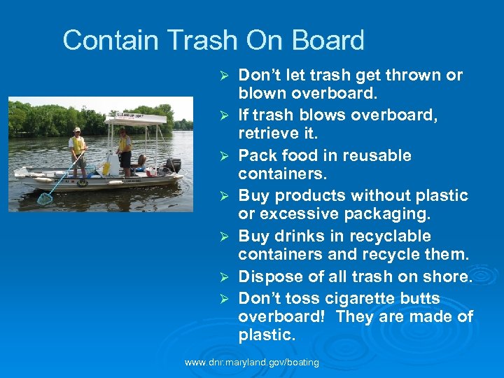 Contain Trash On Board Ø Ø Ø Ø Don’t let trash get thrown or