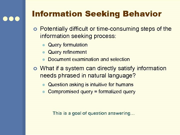 Information Seeking Behavior ¢ Potentially difficult or time-consuming steps of the information seeking process: