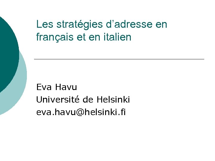 Les stratégies d’adresse en français et en italien Eva Havu Université de Helsinki eva.