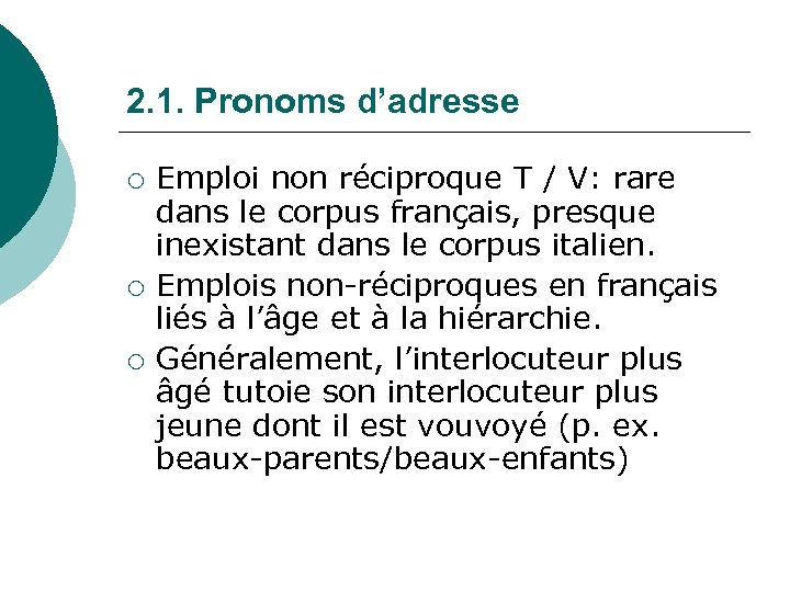 2. 1. Pronoms d’adresse ¡ ¡ ¡ Emploi non réciproque T / V: rare