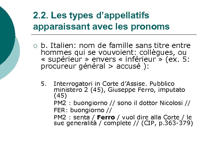 2. 2. Les types d’appellatifs apparaissant avec les pronoms ¡ b. Italien: nom de