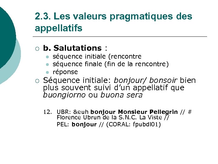 2. 3. Les valeurs pragmatiques des appellatifs ¡ b. Salutations : l l l