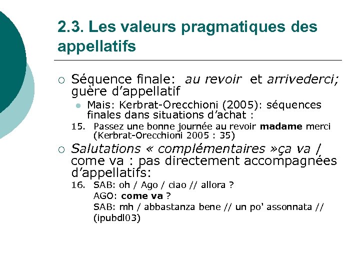 2. 3. Les valeurs pragmatiques des appellatifs ¡ Séquence finale: au revoir et arrivederci;