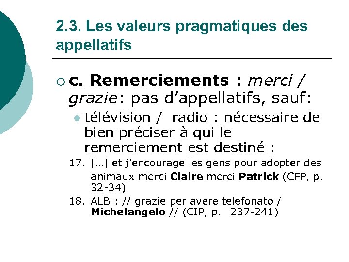 2. 3. Les valeurs pragmatiques des appellatifs ¡ c. Remerciements : merci / grazie: