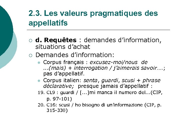 2. 3. Les valeurs pragmatiques des appellatifs ¡ ¡ d. Requêtes : demandes d’information,