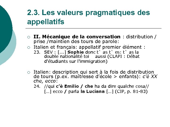 2. 3. Les valeurs pragmatiques des appellatifs ¡ ¡ II. Mécanique de la conversation