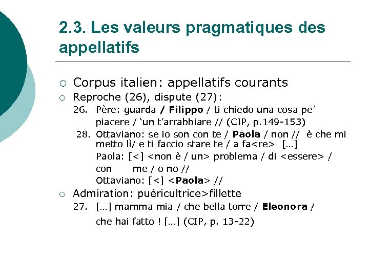 2. 3. Les valeurs pragmatiques des appellatifs ¡ Corpus italien: appellatifs courants ¡ Reproche