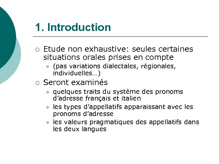 1. Introduction ¡ Etude non exhaustive: seules certaines situations orales prises en compte l