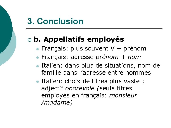 3. Conclusion ¡ b. Appellatifs employés l l Français: plus souvent V + prénom