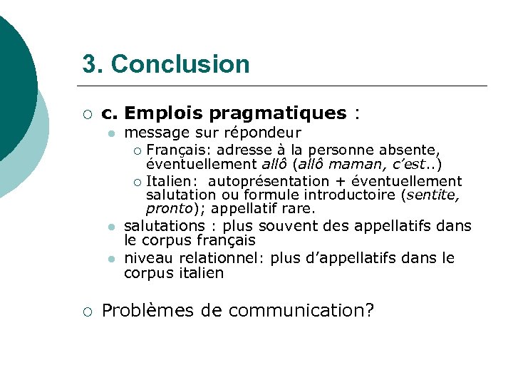 3. Conclusion ¡ c. Emplois pragmatiques : l l l ¡ message sur répondeur