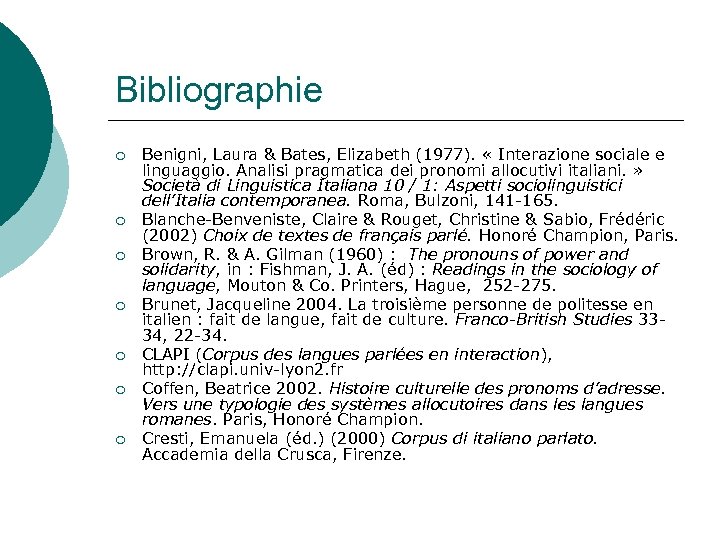 Bibliographie ¡ ¡ ¡ ¡ Benigni, Laura & Bates, Elizabeth (1977). « Interazione sociale