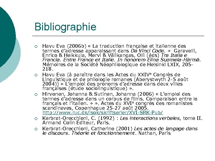 Bibliographie ¡ ¡ ¡ Havu Eva (2006 b) « La traduction française et italienne