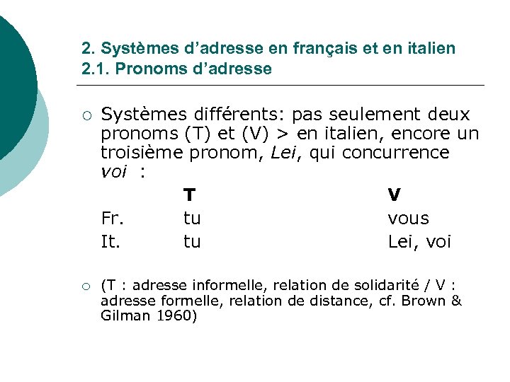 2. Systèmes d’adresse en français et en italien 2. 1. Pronoms d’adresse ¡ ¡