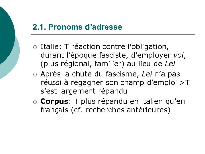 2. 1. Pronoms d’adresse ¡ ¡ ¡ Italie: T réaction contre l’obligation, durant l’époque