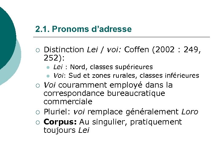 2. 1. Pronoms d’adresse ¡ Distinction Lei / voi: Coffen (2002 : 249, 252):