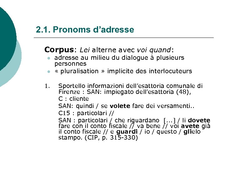 2. 1. Pronoms d’adresse Corpus: Lei alterne avec voi quand: l l 1. adresse