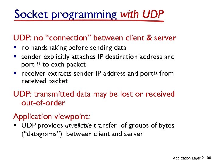 Socket programming with UDP: no “connection” between client & server § no handshaking before