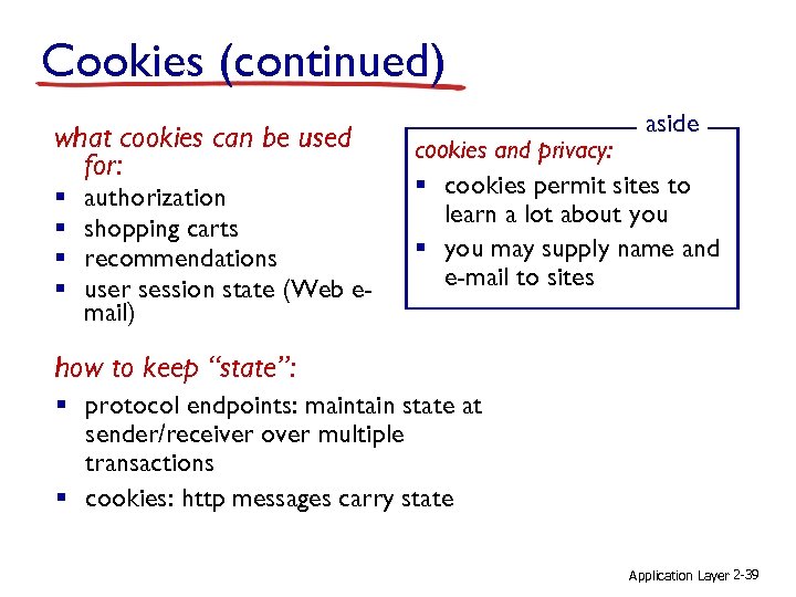 Cookies (continued) what cookies can be used for: § § authorization shopping carts recommendations