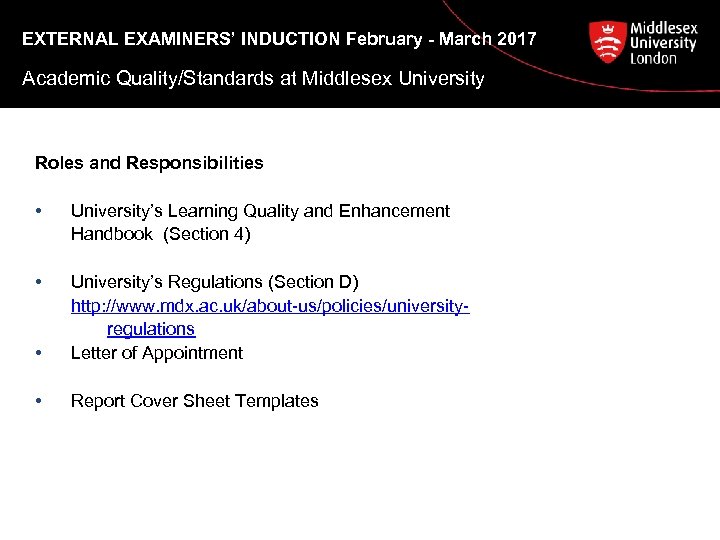 EXTERNAL EXAMINERS’ INDUCTION February - March 2017 Academic Quality/Standards at Middlesex University Roles and