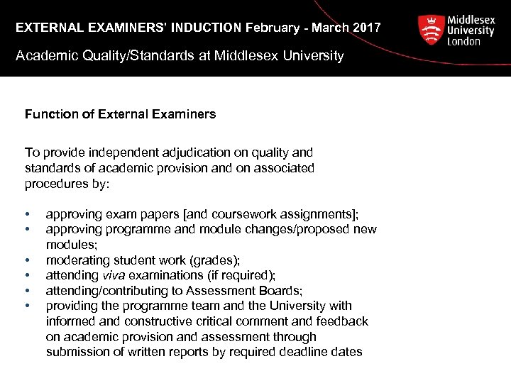 EXTERNAL EXAMINERS’ INDUCTION February - March 2017 Academic Quality/Standards at Middlesex University Function of
