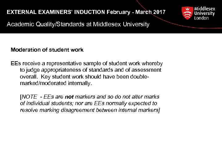 EXTERNAL EXAMINERS’ INDUCTION February - March 2017 Academic Quality/Standards at Middlesex University Moderation of