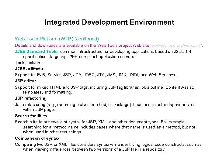 Integrated Development Environment Web Tools Platform (WTP) (continued) Details and downloads are available on