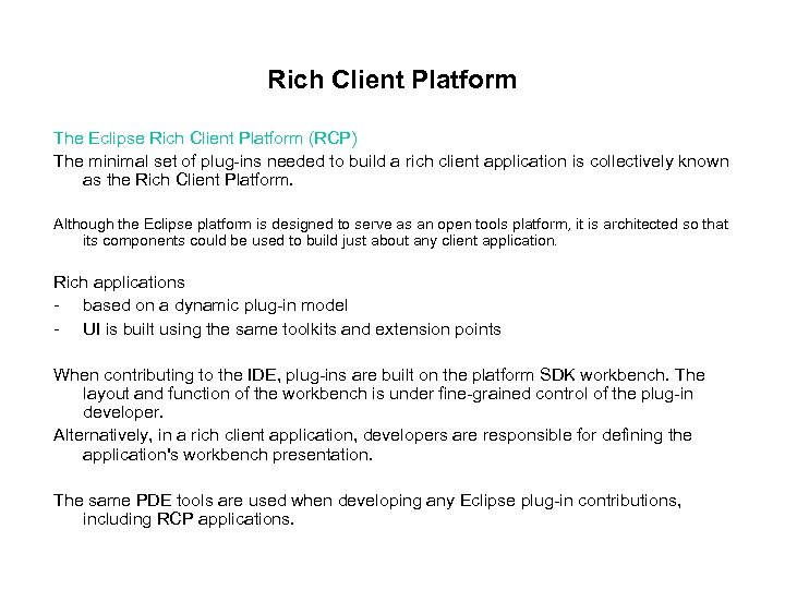 Rich Client Platform The Eclipse Rich Client Platform (RCP) The minimal set of plug-ins