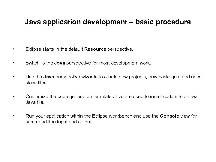 Java application development – basic procedure • Eclipse starts in the default Resource perspective.