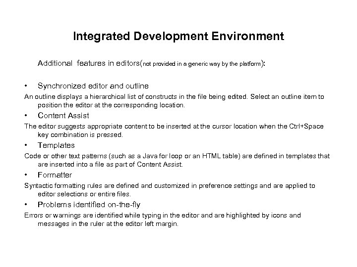 Integrated Development Environment Additional features in editors(not provided in a generic way by the