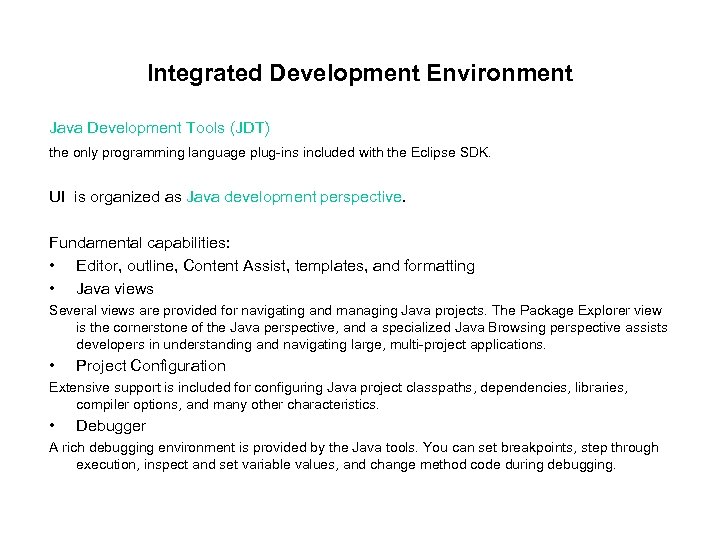 Integrated Development Environment Java Development Tools (JDT) the only programming language plug-ins included with