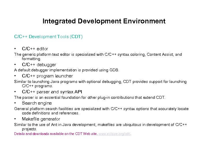 Integrated Development Environment C/C++ Development Tools (CDT) • C/C++ editor The generic platform text