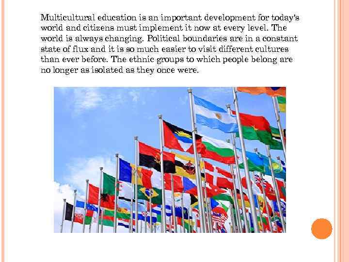 Multicultural education is an important development for today's world and citizens must implement it