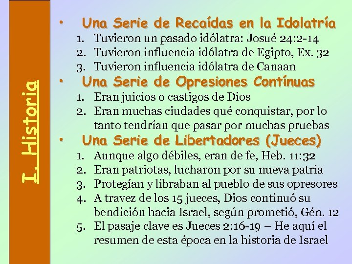 I. Historia • • • Una Serie de Recaídas en la Idolatría 1. Tuvieron