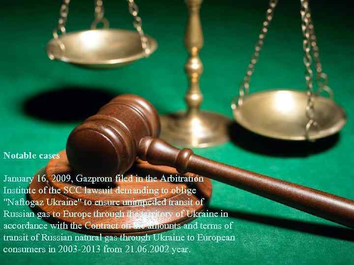 Notable cases January 16, 2009, Gazprom filed in the Arbitration Institute of the SCC