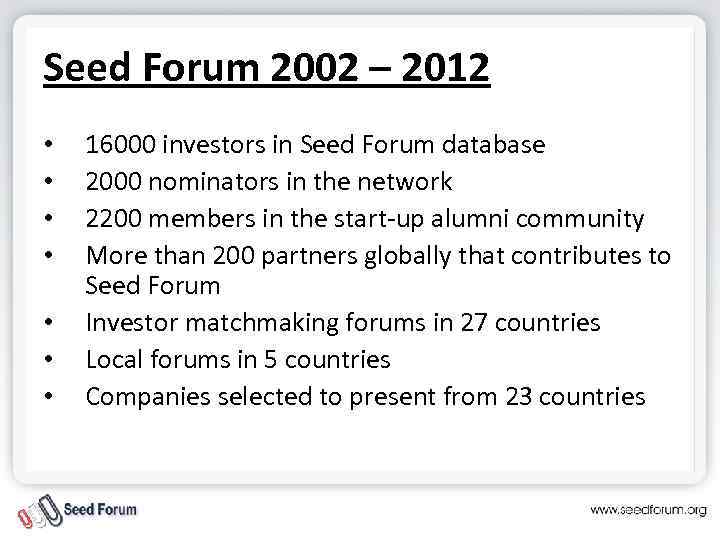 Seed Forum 2002 – 2012 • • 16000 investors in Seed Forum database 2000