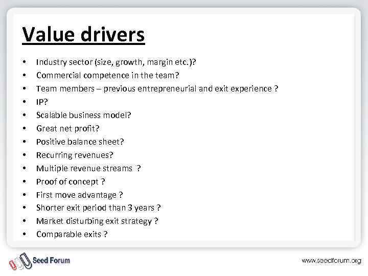 Value drivers • • • • Industry sector (size, growth, margin etc. )? Commercial