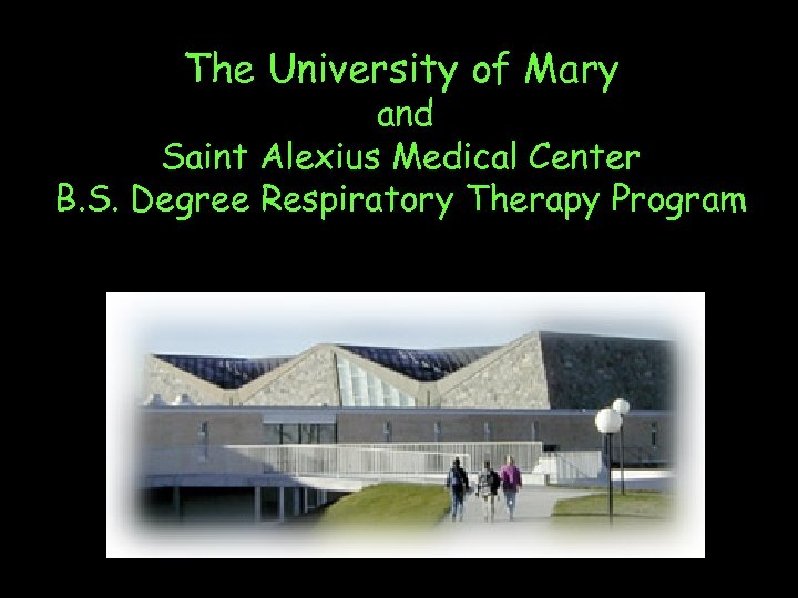 The University of Mary and Saint Alexius Medical Center B. S. Degree Respiratory Therapy