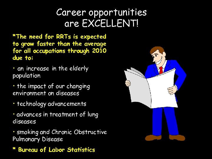 Career opportunities are EXCELLENT! *The need for RRTs is expected to grow faster than