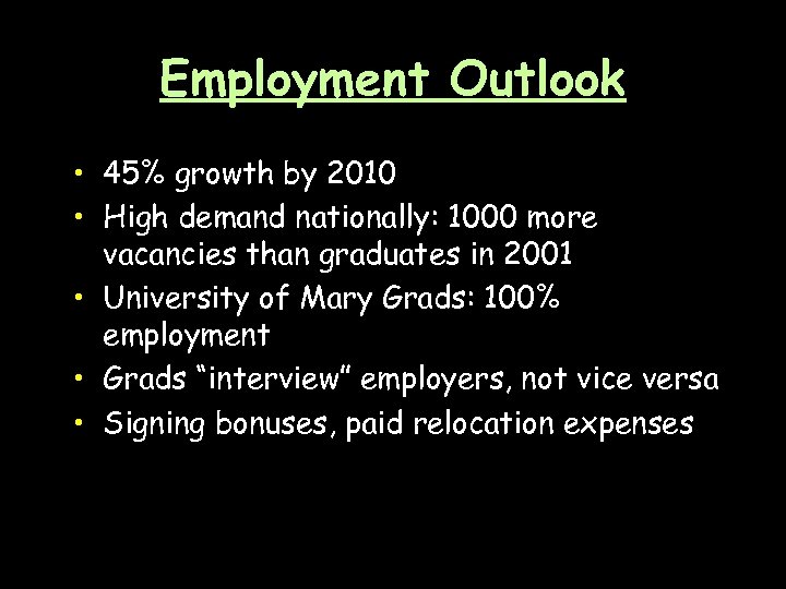 Employment Outlook • 45% growth by 2010 • High demand nationally: 1000 more vacancies