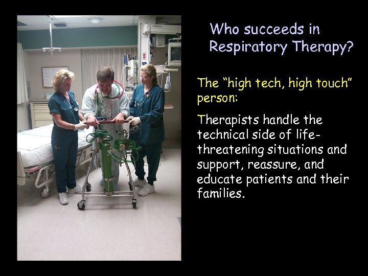 Who succeeds in Respiratory Therapy? The “high tech, high touch” person: Therapists handle the