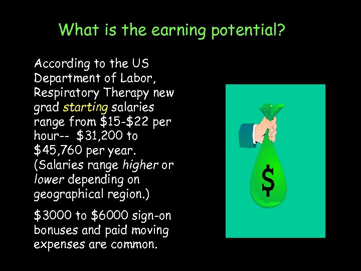 What is the earning potential? According to the US Department of Labor, Respiratory Therapy