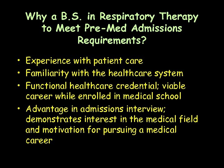 Why a B. S. in Respiratory Therapy to Meet Pre-Med Admissions Requirements? • Experience