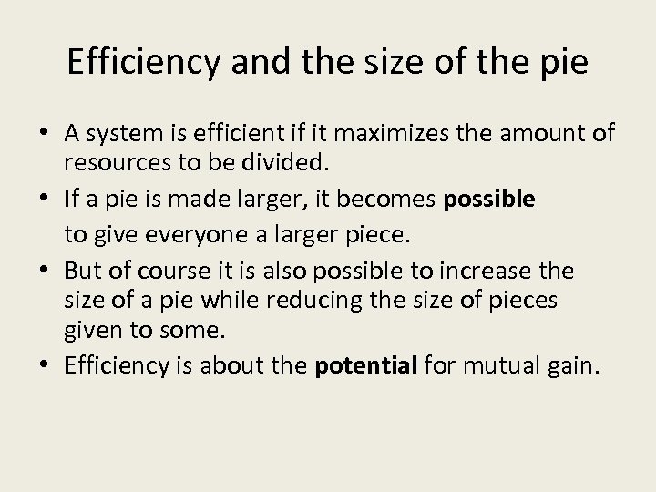 Efficiency and the size of the pie • A system is efficient if it