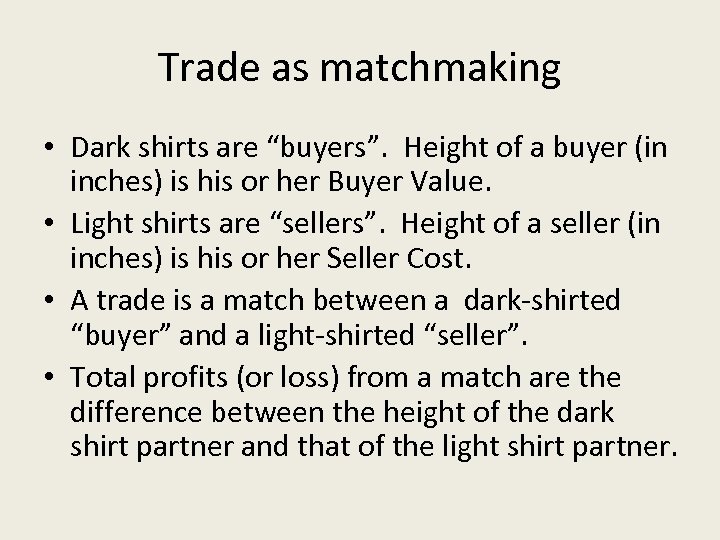 Trade as matchmaking • Dark shirts are “buyers”. Height of a buyer (in inches)