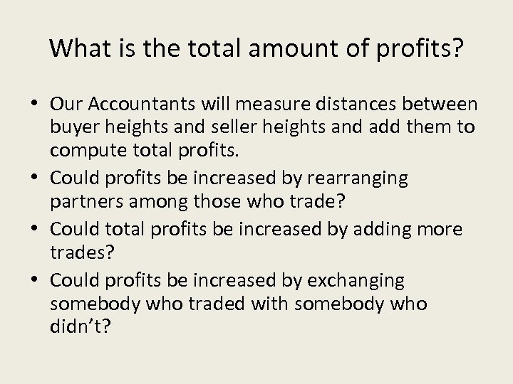 What is the total amount of profits? • Our Accountants will measure distances between