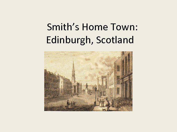 Smith’s Home Town: Edinburgh, Scotland 