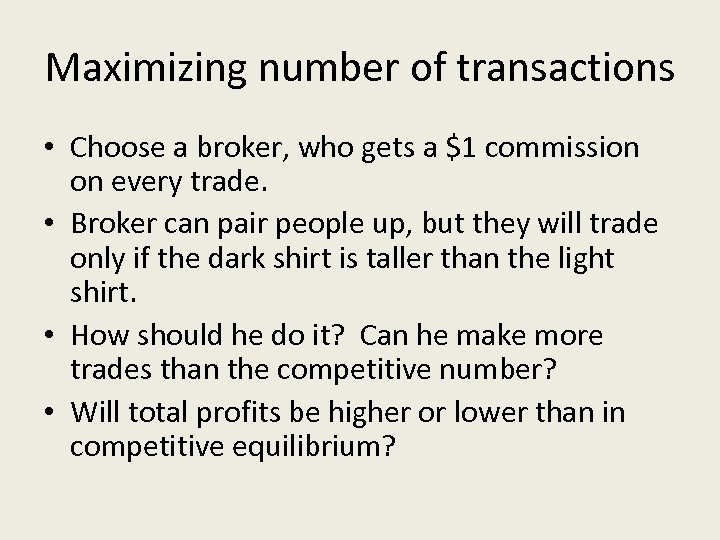Maximizing number of transactions • Choose a broker, who gets a $1 commission on
