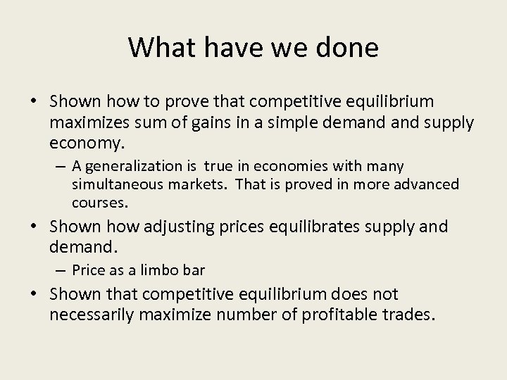 What have we done • Shown how to prove that competitive equilibrium maximizes sum
